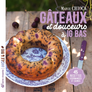 Livre "Gâteaux et douceurs à IG bas " - Marie Chioca - Éditions Terre vivante